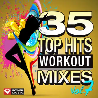 35 Top Hits, Vol. 7 - Workout Mixes by Power Music Workout album reviews, ratings, credits