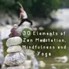 Stream & download 30 Elements of Zen Meditation, Mindfulness and Yoga: Best Music for Transcendental Meditation, Buddhist Chants, Inner Peace, Spiritual Journey