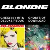 Blondie 4(0)-Ever: Greatest Hits Deluxe Redux / Ghosts of Download album lyrics, reviews, download