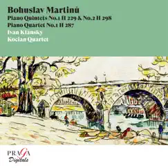 Bohuslav Martinů: Piano Quintets & Piano Quartet by Kocian Quartet & Ivan Klánský album reviews, ratings, credits