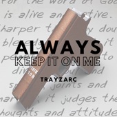 Always Keep It On Me by TrayZarc