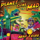 Mad Tribe - Planet Gone MAD