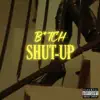 Bitch Shut Up - Single album lyrics, reviews, download