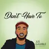 Don't Have To (feat. Ballad) - Single album lyrics, reviews, download