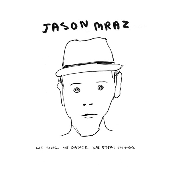 We Sing. We Dance. We Steal Things (Bonus Track Version) - Jason Mraz