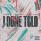 I Done Told (feat. Yung Bino) - Vèrsili lyrics