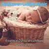 Beethoven Lullaby Music: Essential Classical Lullabies for Sleeping Baby album lyrics, reviews, download