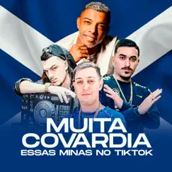 Muita Covardia Essas Mina no Tiktok (feat. DJ Breno) - Single by MC TH, Dj LK da Escócia & DJ Pedrin album reviews, ratings, credits