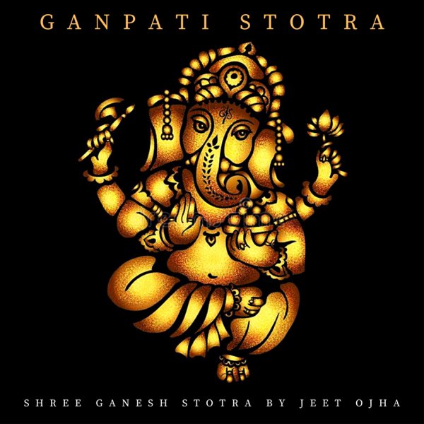Ganpati Stotra Shree Ganesh Stotram Ganesh Mantra - Single by Jeet Ojha on  Apple Music