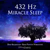 432 Hz Miracle Sleep: Deep Relaxation: Raise Positive Vibrations album lyrics, reviews, download