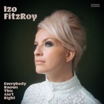 Izo FitzRoy - Everybody Knows This Ain't Right