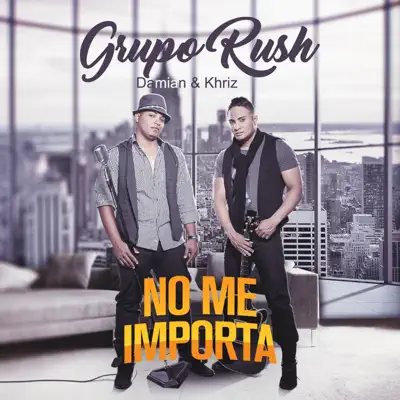 No Me Importa - Single - Grupo Rush