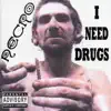 I Need Drugs album lyrics, reviews, download