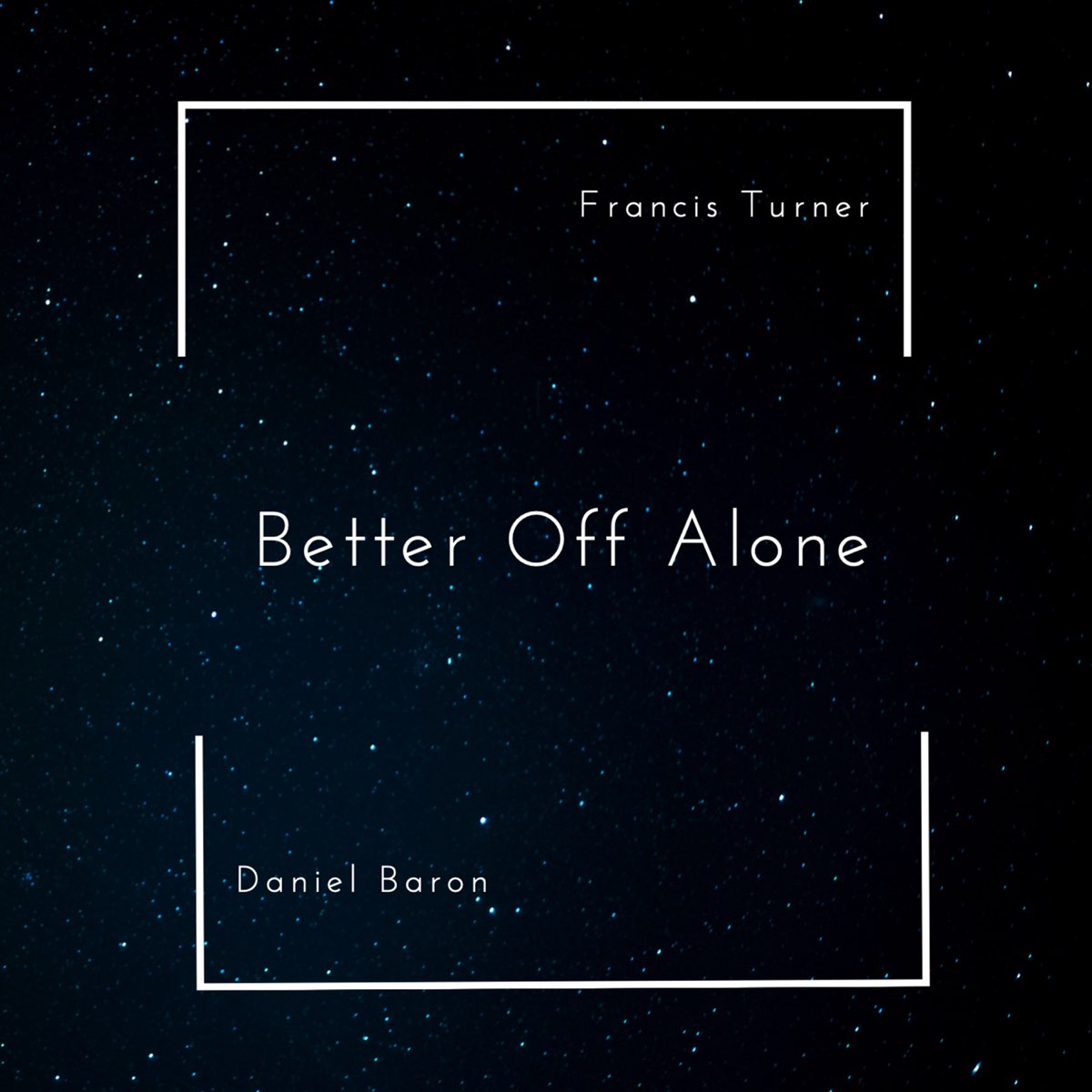 Best off alone. Better off Alone.