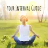 Your Internal Guide: Relaxing Music and Daily Meditation for Anxiety, Mindfulness Training, Breathing Exercises, Spiritual Awakening & Stress Relief album lyrics, reviews, download