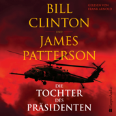 Die Tochter des Präsidenten - Bill Clinton, James Patterson & Wulf Bergner