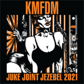 Juke Joint Jezebel 2021 - KMFDM
