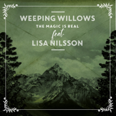 The Magic Is Real (feat. Lisa Nilsson) - Weeping Willows