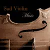 Sad Violin Music - Emotional Music with Rain Sound, Relaxing Instrumental Music and Sad Songs to Make You Cry album lyrics, reviews, download