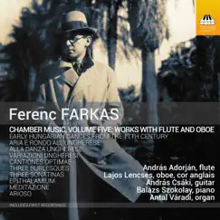Farkas: Chamber Music, Vol. 5 – Works with Flute & Oboe by Andras Adorjan, Lajos Lencsés & Balázs Szokolay album reviews, ratings, credits