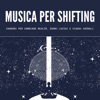 Musica per shifting - Canzoni per cambiare realtà, sogni lucidi e viaggi astrali