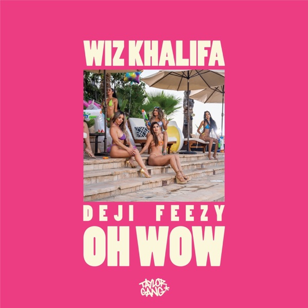 Taylor Gang , Young Deji , & Feezy - Oh Wow