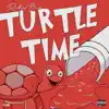 Turtle Time - Single album lyrics, reviews, download