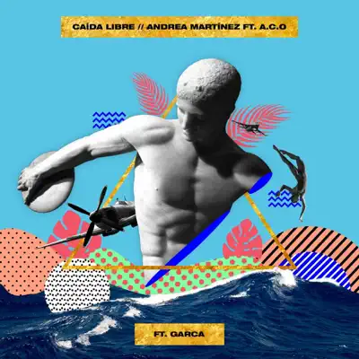 CaÍda Libre (feat. GARCA & A.C.O) [Remix] - Single - Andrea Martínez