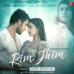 Rim Jhim - Single by Jubin Nautiyal album reviews, ratings, credits