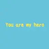You are my hero [Cover] - Single album lyrics, reviews, download