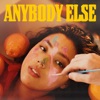 Anybody Else - Single