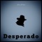 Desperado - The Real Young Swagg lyrics
