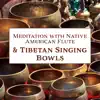 Meditation with Native American Flute & Tibetan Singing Bowls: Best Collection for Mindfulness, Meditation, Relaxation & Spa, Shamanic Music album lyrics, reviews, download