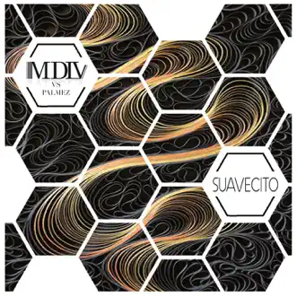 Suavecito - Single by Mdlv & Palmez album reviews, ratings, credits