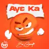 Ay3 Ka - Single album lyrics, reviews, download