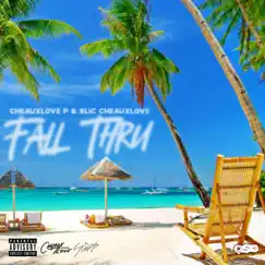 Fall Thru - Single by CheauxLove P & SLiC CheauxLove album reviews, ratings, credits