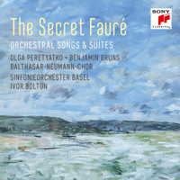Olga Peretyatko, Benjamin Bruns, Balthasar-Neumann-Chor, Sinfonieorchester Basel & Ivor Bolton - The Secret Fauré: Orchestral Songs & Suites artwork