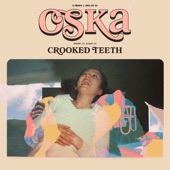 OSKA - Crooked Teeth