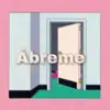 Ábreme - Single album lyrics, reviews, download