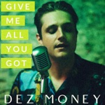 Dez Money - Give Me All You Got