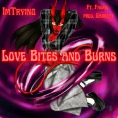 Love Bites and Burns (feat. Faerie & garrett.) - Single by ImTrying album reviews, ratings, credits