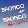 Bronco Es Bronco En Vivo, Vol. 2 album lyrics, reviews, download