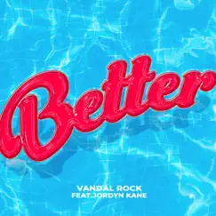 Better (feat. Jordyn Kane) - Single by Vandal Rock album reviews, ratings, credits