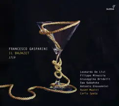 Gasparini: Il Bajazet by Leonardo De Lisi, Filippo Mineccia, Giuseppina Bridelli, Ewa Gubańska, Antonio Giovannini, Auser Musici & Carlo Ipata album reviews, ratings, credits