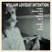 The William Loveday Intention - They Wanted the Devil But I Sang of God
