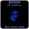We Come One (feat. Faithless) [(BFMM Edit)] [(BFMM Edit)] - Single