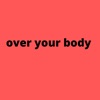 Over Your Body - Single