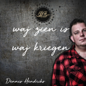 Waj Zien Is Waj Kriegen - Dennis Hendriks