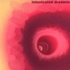 Intoxicated Dreamin - Single