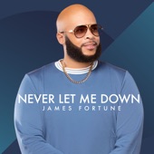 James Fortune - Never Let Me Down (Radio Edit)